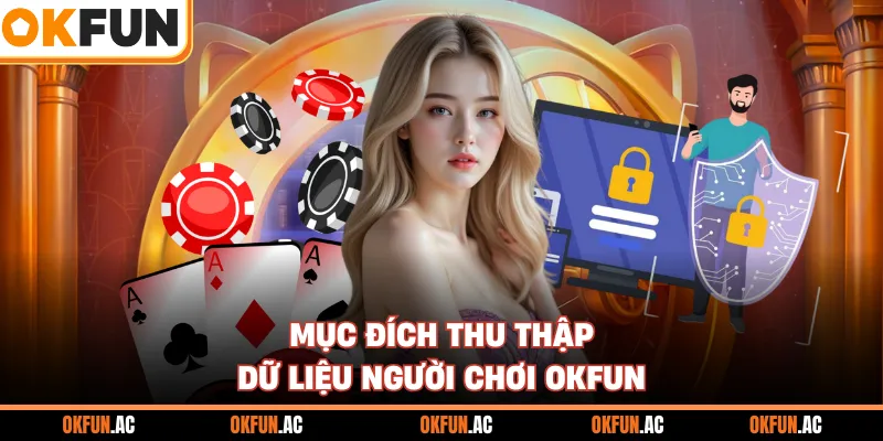 Mục đích thu thập dữ liệu người chơi OKFUN