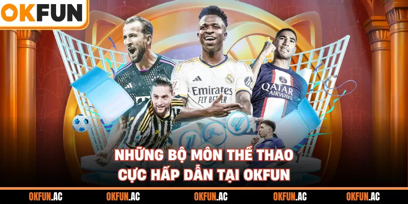 Những bộ môn thể thao cực hấp dẫn tại OKFUN