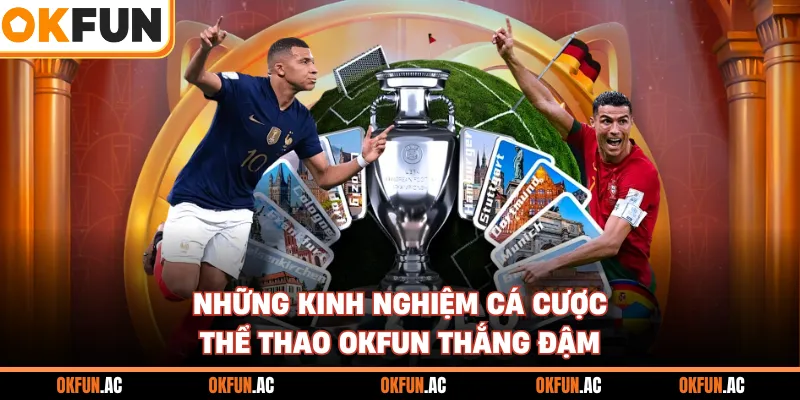 Những kinh nghiệm cá cược thể thao OKFUN thắng đậm