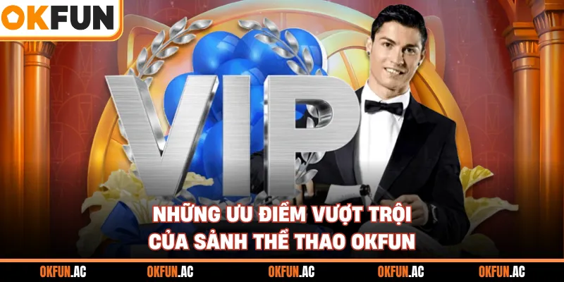 Những ưu điểm vượt trội của sảnh thể thao OKFUN