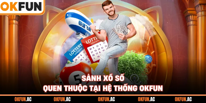 Sảnh xổ số quen thuộc tại hệ thống OKFUN